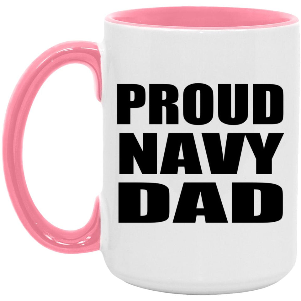 Proud Navy Dad - 15oz Accent Mug Pink