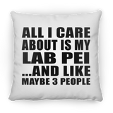 All I Care About Is My Lab Pei - Throw Pillow