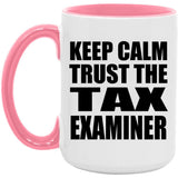 Keep Calm and Trust The Tax Examiner - 15oz Accent Mug Pink