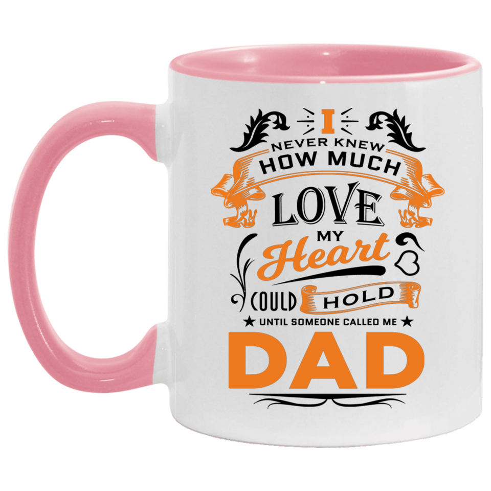 How Much Love Could Hold Until Called Me Dad - 11oz Accent Mug Pink