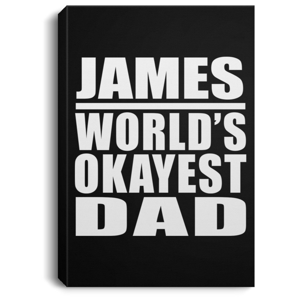 James World's Okayest Dad - Canvas Portrait