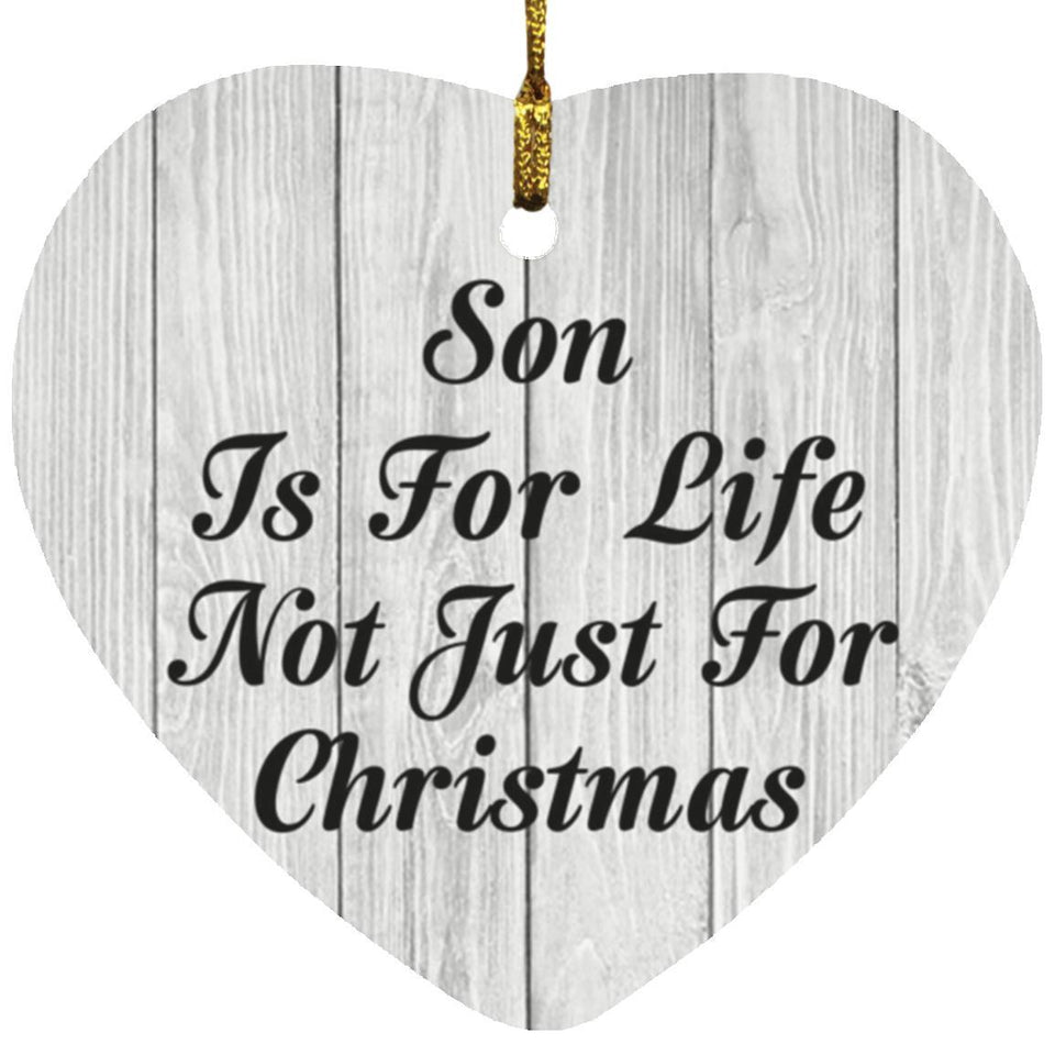 Son Is For Life Not Just For Christmas - Heart Ornament F
