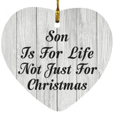 Son Is For Life Not Just For Christmas - Heart Ornament F