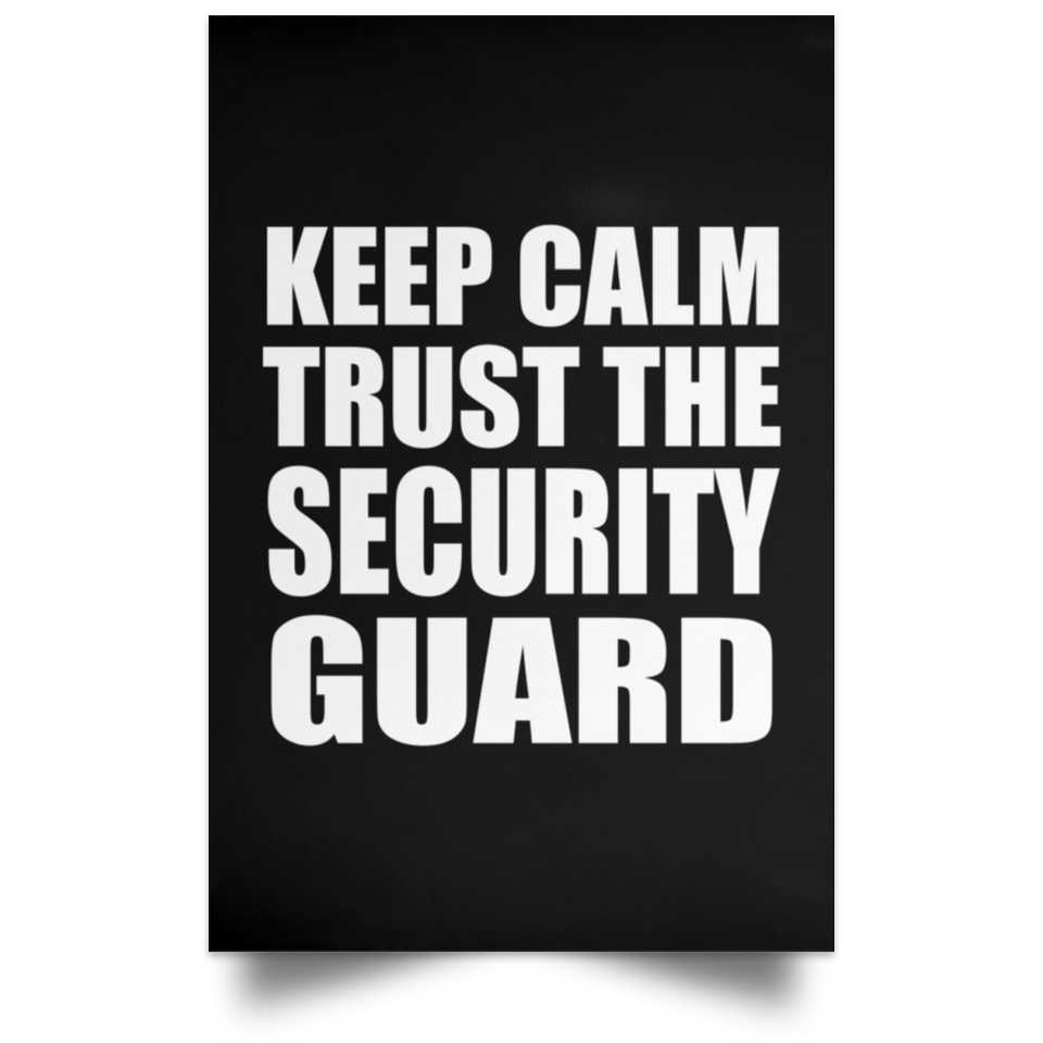 Keep Calm and Trust The Security Guard - Poster Portrait