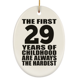 29th Birthday First 29 Years of Childhood Are The Hardest - Oval Ornament