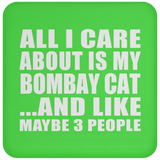All I Care About Is My Bombay Cat - Drink Coaster