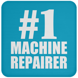 Number One #1 Machine Repairer - Drink Coaster