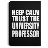 Keep Calm and Trust The University Professor - Canvas Portrait
