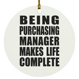 Being Purchasing Manager Makes Life Complete - Circle Ornament