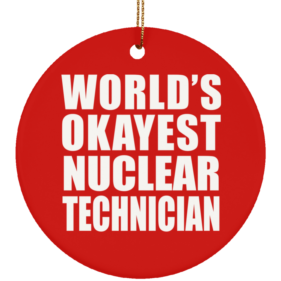 World's Okayest Nuclear Technician - Circle Ornament