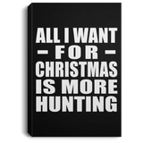 All I Want For Christmas Is More Hunting - Canvas Portrait