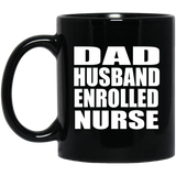 Dad Husband Enrolled Nurse - 11oz Coffee Mug Black