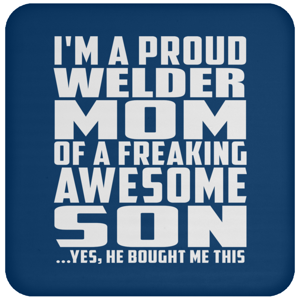 Proud Welder Mom Of Awesome Son - Drink Coaster