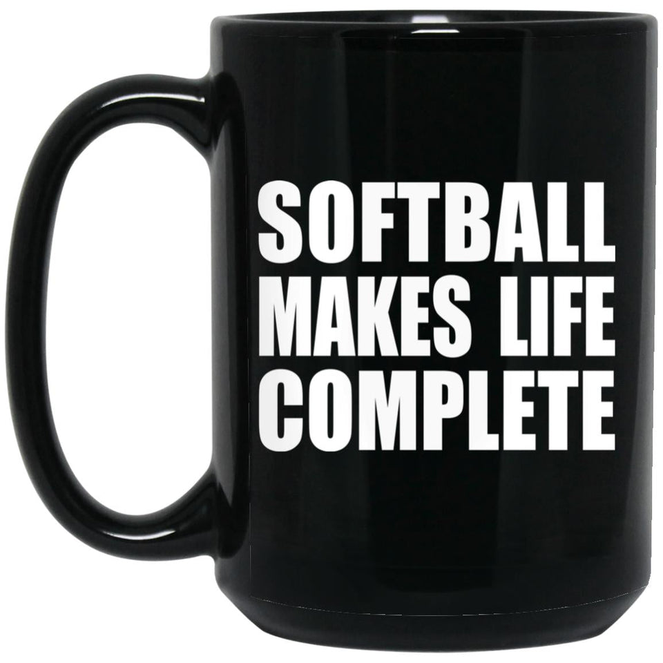 Softball Makes Life Complete - 15oz Coffee Mug Black