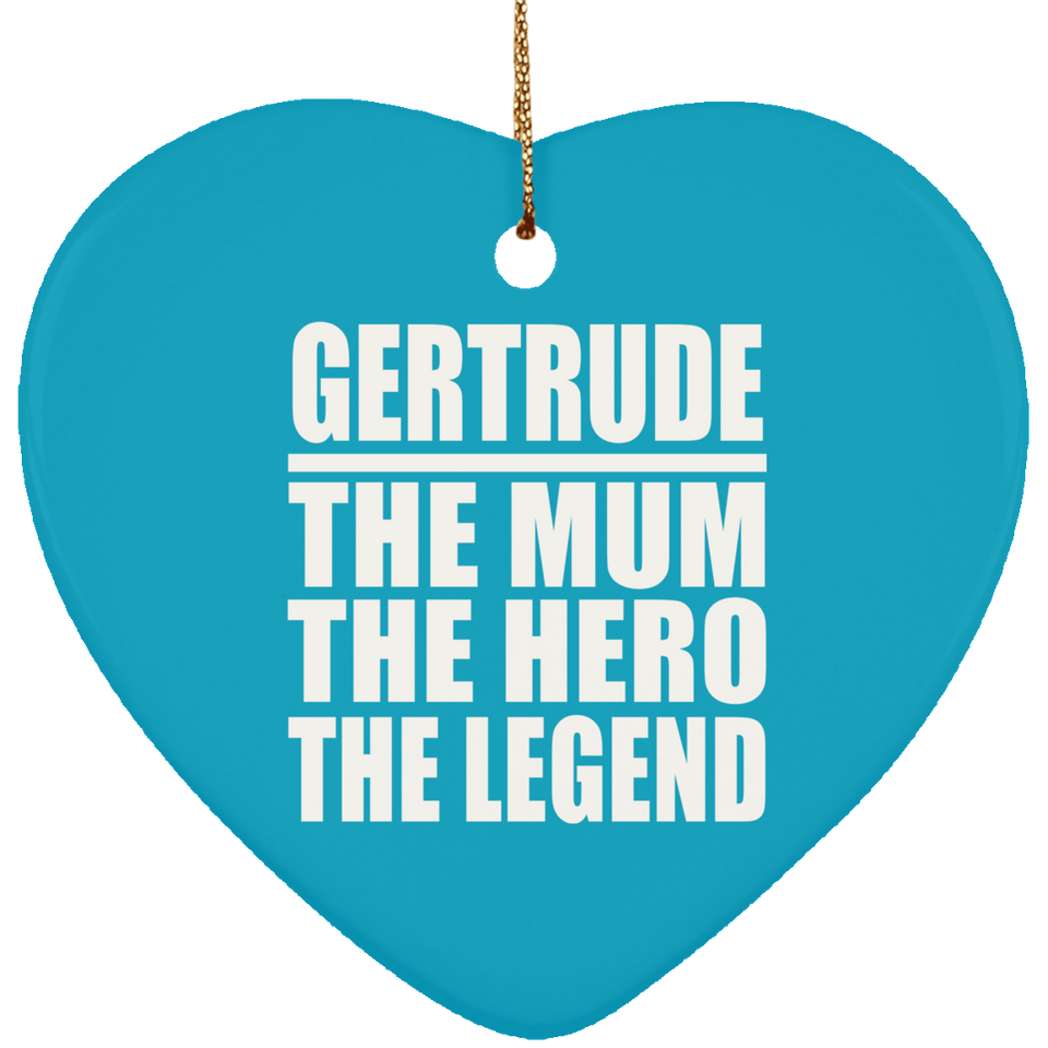 Gertrude The Mum The Hero The Legend - Heart Ornament