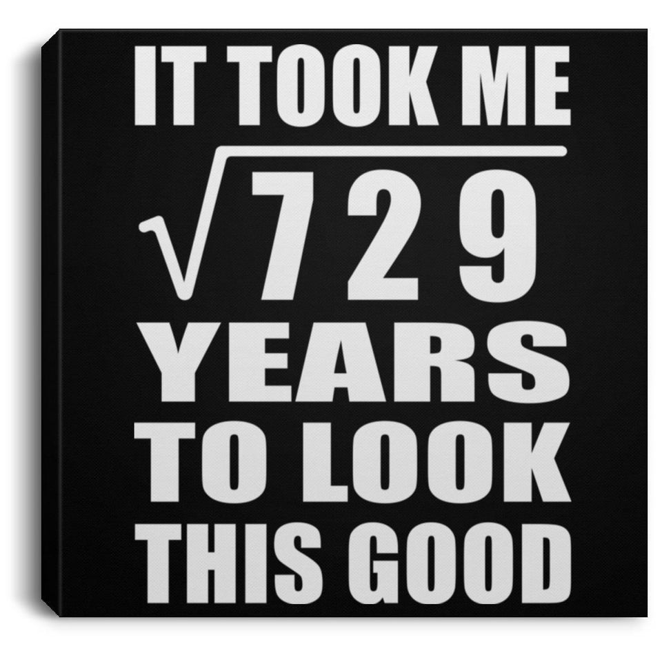 27th Birthday Took Square Root of 729 Years To Look Good - Canvas Square
