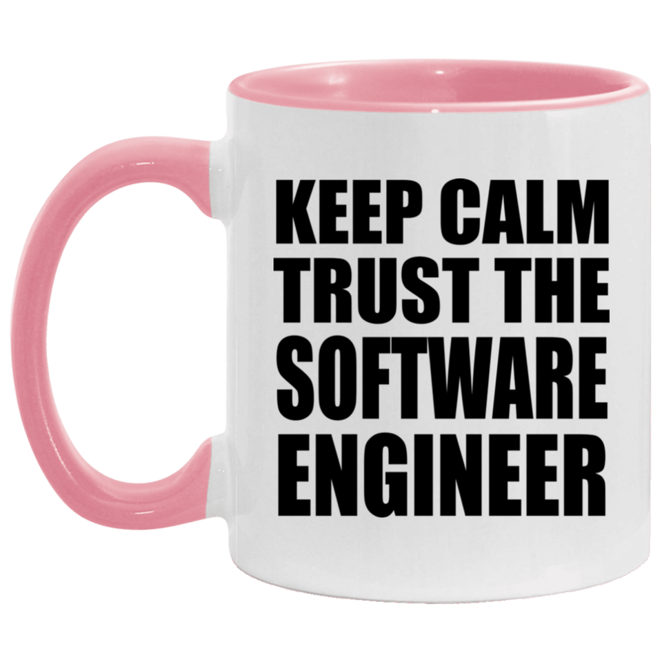 Keep Calm and Trust The Software Engineer - 11oz Accent Mug Pink