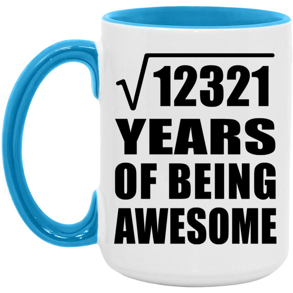 111th Birthday Square Root of 12321 Years of Being Awesome - 15oz Accent Mug Blue