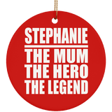 Stephanie The Mum The Hero The Legend - Circle Ornament