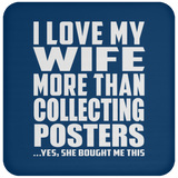 I Love My Wife More Than Collecting Posters - Drink Coaster