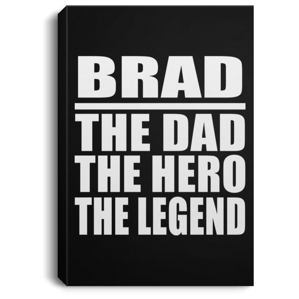 Brad The Dad The Hero The Legend - Canvas Portrait