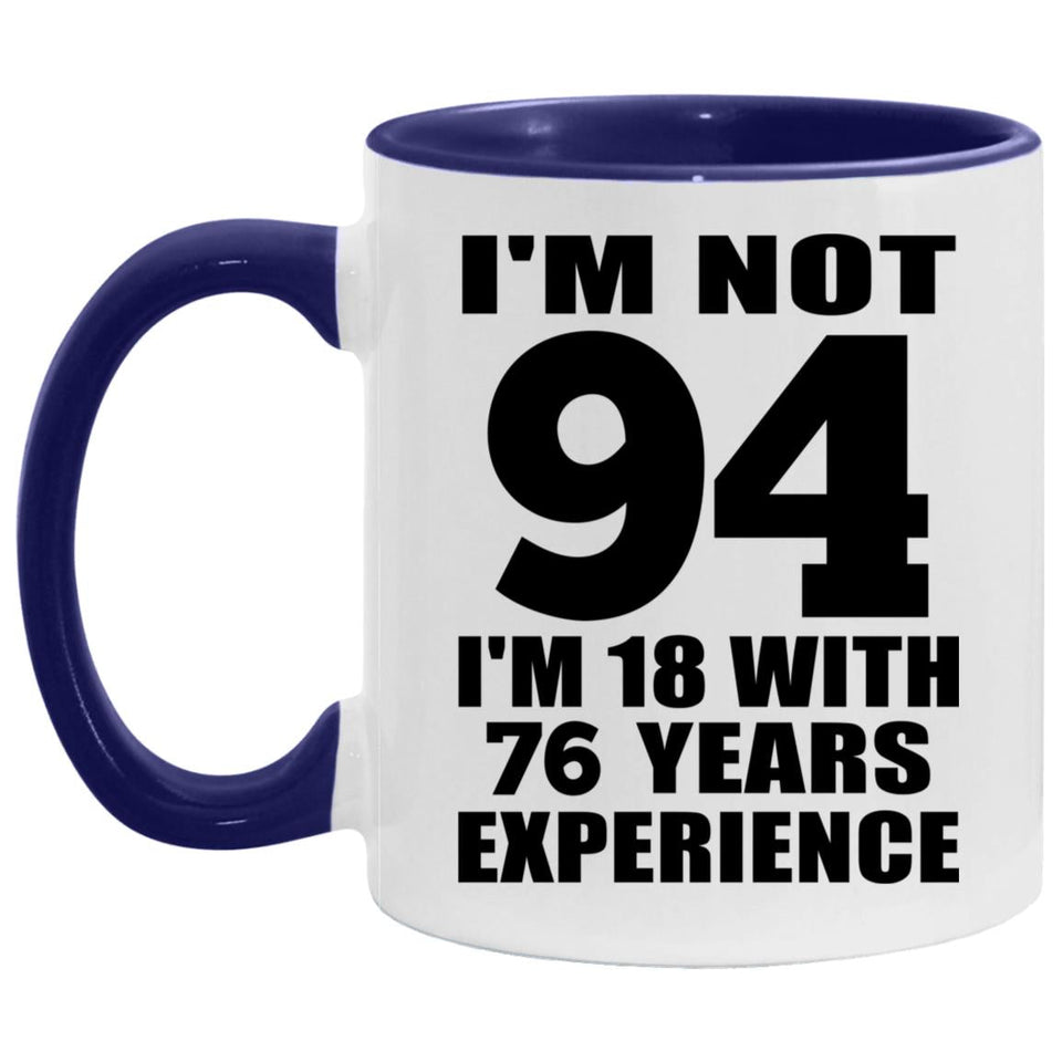 94th Birthday I'm Not 94 I'm 18 With 76 Years Experience - 11oz Accent Mug Purple