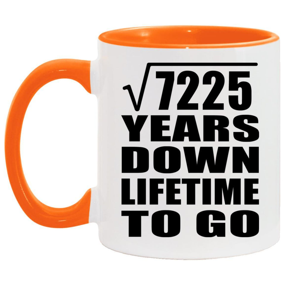 85th Anniversary Square Root of 7225 Years Lifetime To Go - 11oz Accent Mug Orange