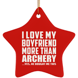 I Love My Boyfriend More Than Archery - Star Ornament