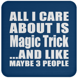 All I Care About Is Magic Trick - Drink Coaster