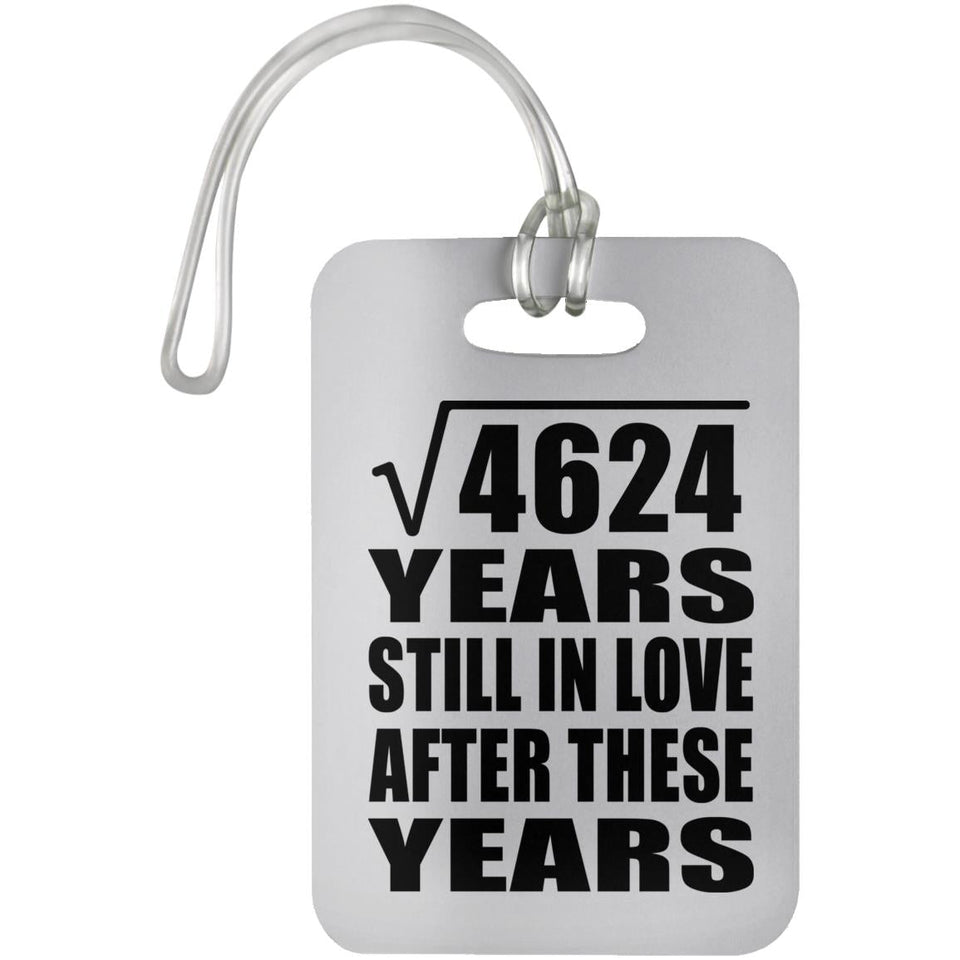 68th Anniversary Square Root of 4624 Years Still In Love - Luggage Bag Tag