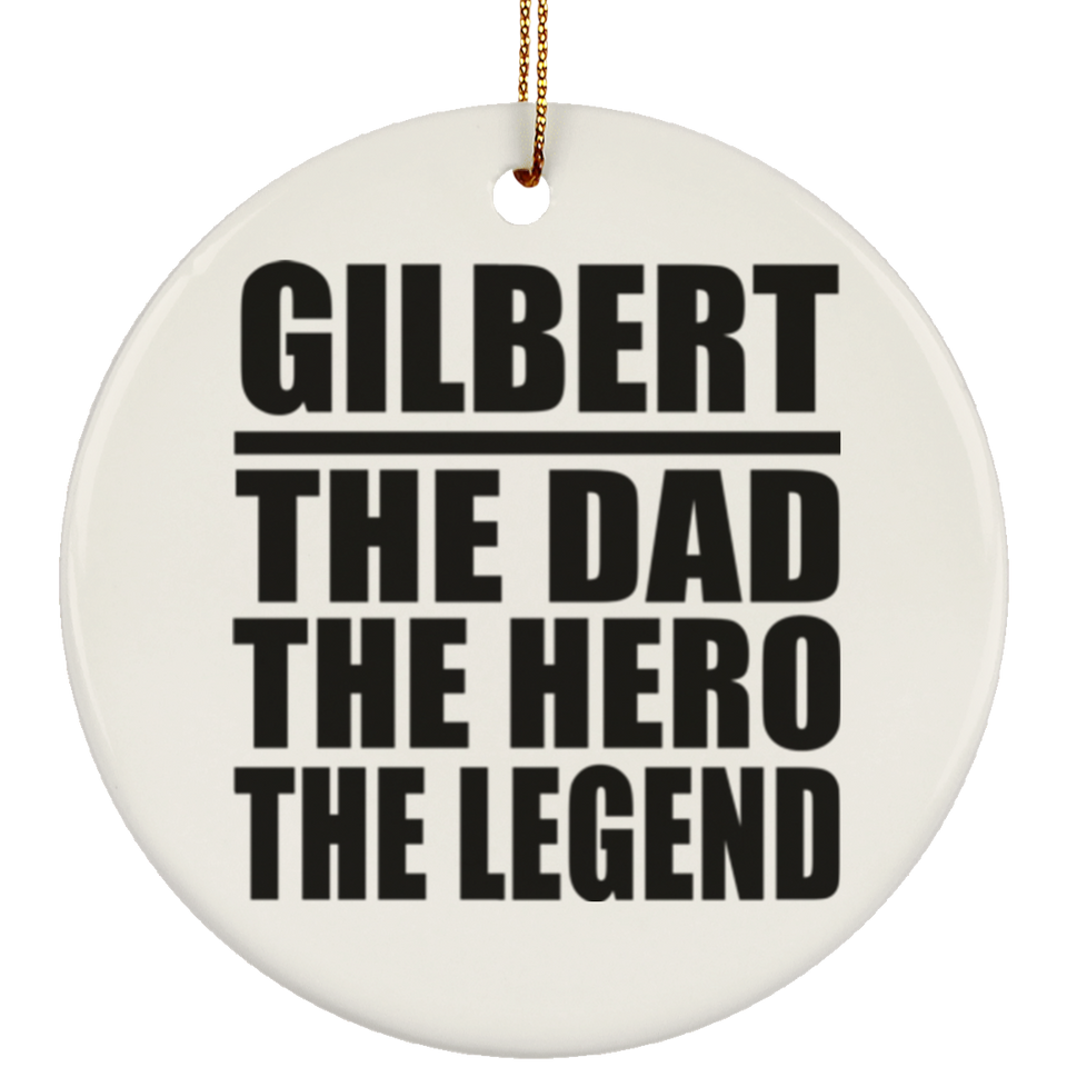 Gilbert The Dad The Hero The Legend - Circle Ornament