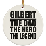 Gilbert The Dad The Hero The Legend - Circle Ornament