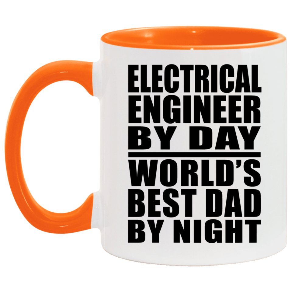 Electrical Engineer By Day World's Best Dad By Night - 11oz Accent Mug Orange