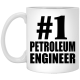 Number One #1 Petroleum Engineer - 11 Oz Coffee Mug