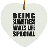 Being Seamstress Makes Life Special - Heart Ornament