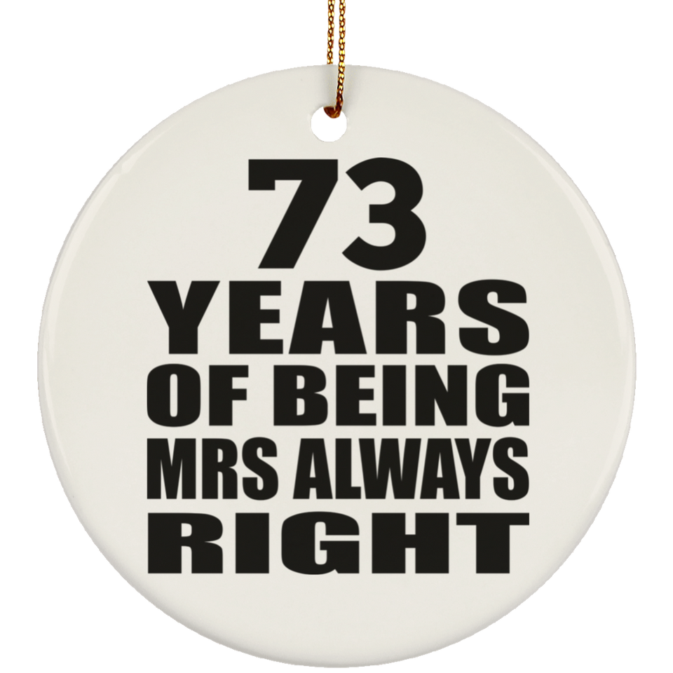 73rd Anniversary 73 Years of Being Mrs Always Right - Circle Ornament