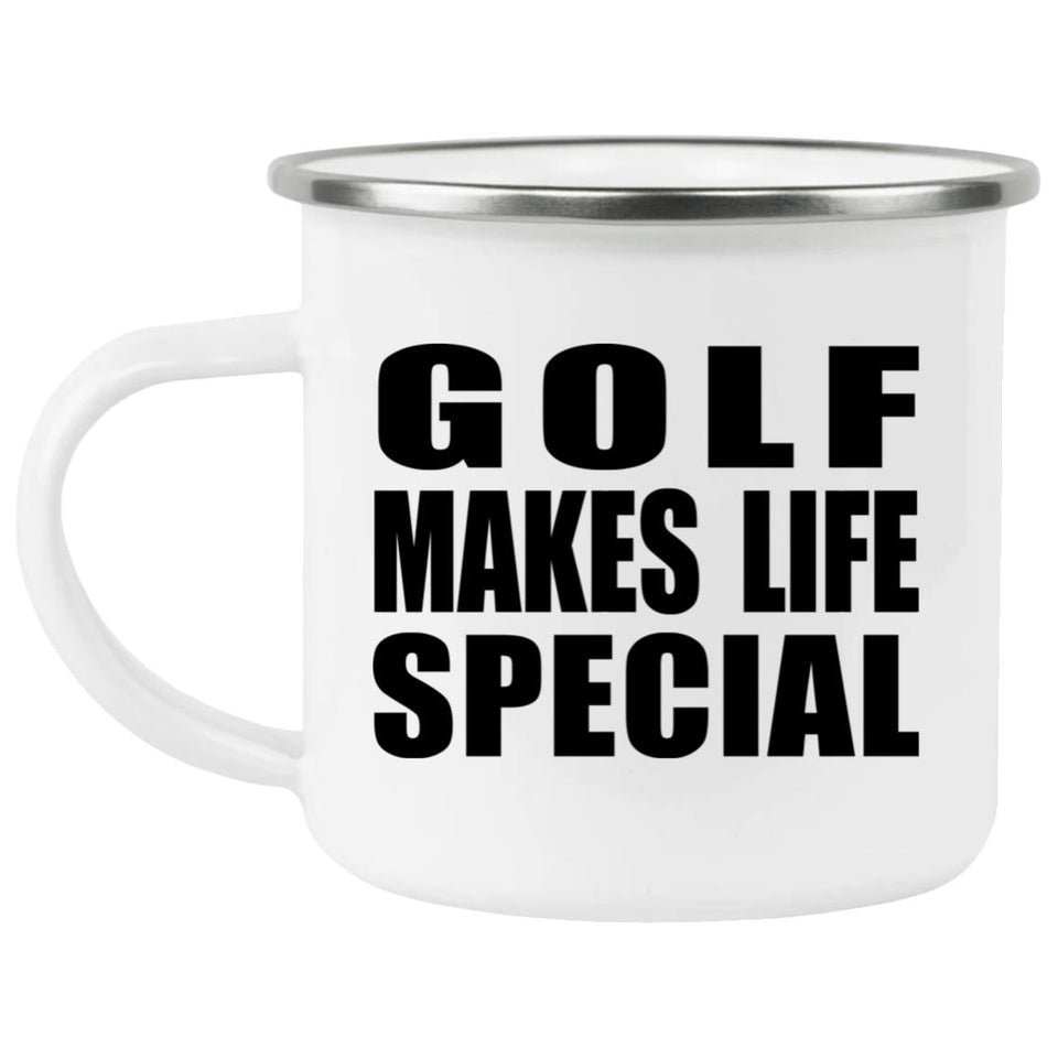 Golf Makes Life Special - 12oz Camping Mug