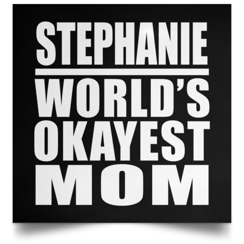 Stephanie World's Okayest Mom - Poster Square