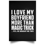 I Love My Boyfriend More Than Magic Trick - Poster Portrait