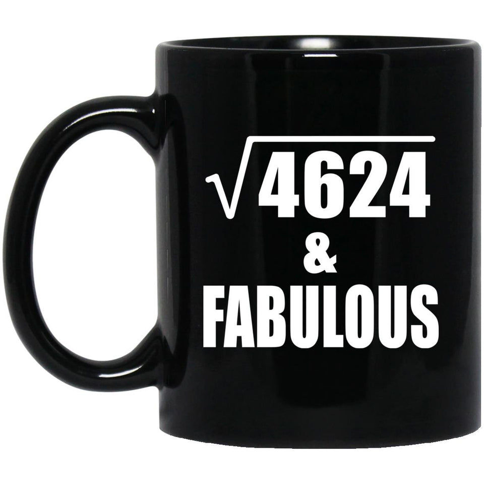 68th Birthday Square Root of 4624 & Fabulous - 11oz Coffee Mug Black