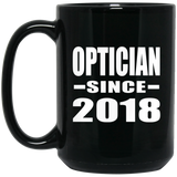 Optician Since 2018 - 15 Oz Coffee Mug Black