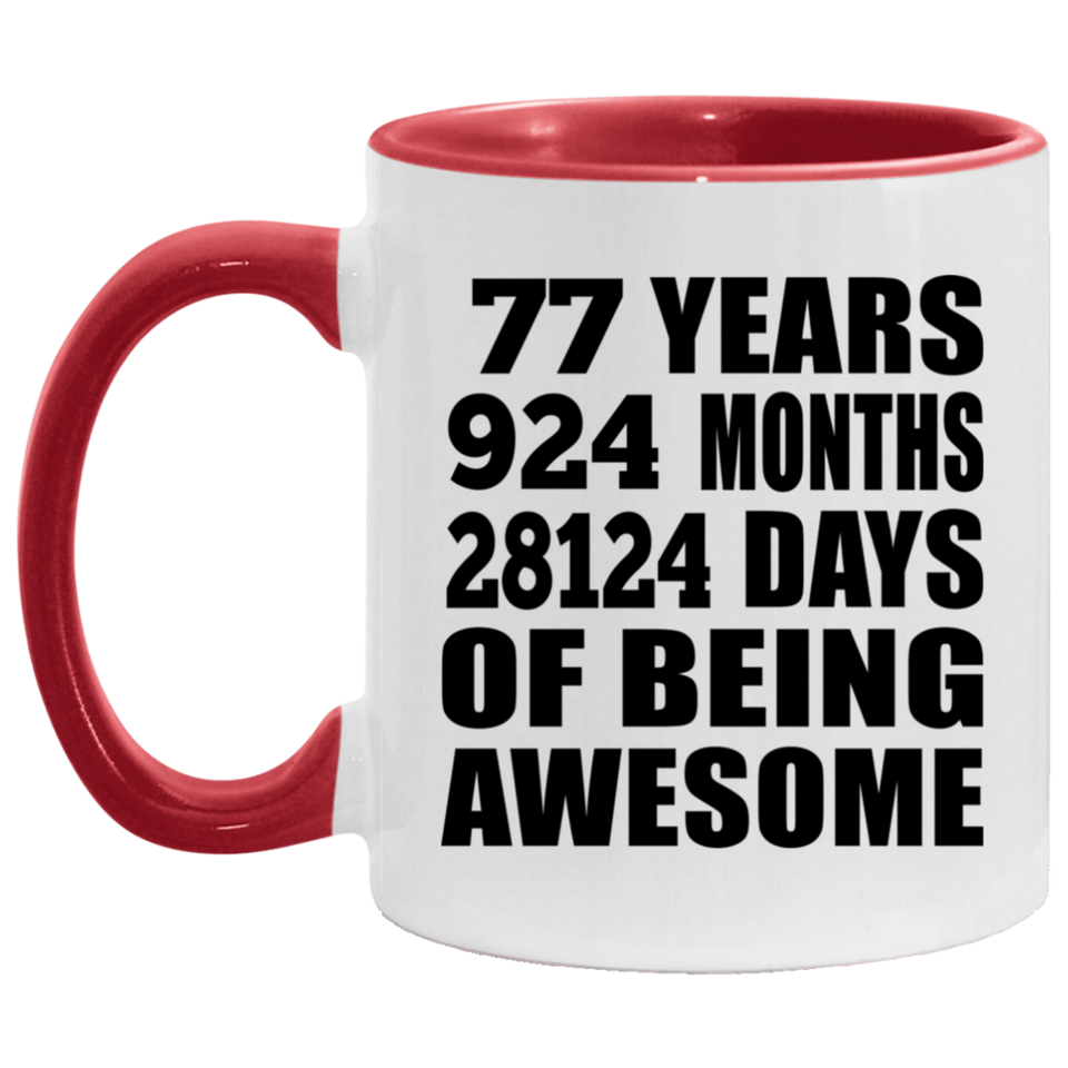 77th Birthday 77 Years 924 Months 28124 Days Of Awesome - 11oz Accent Mug Red