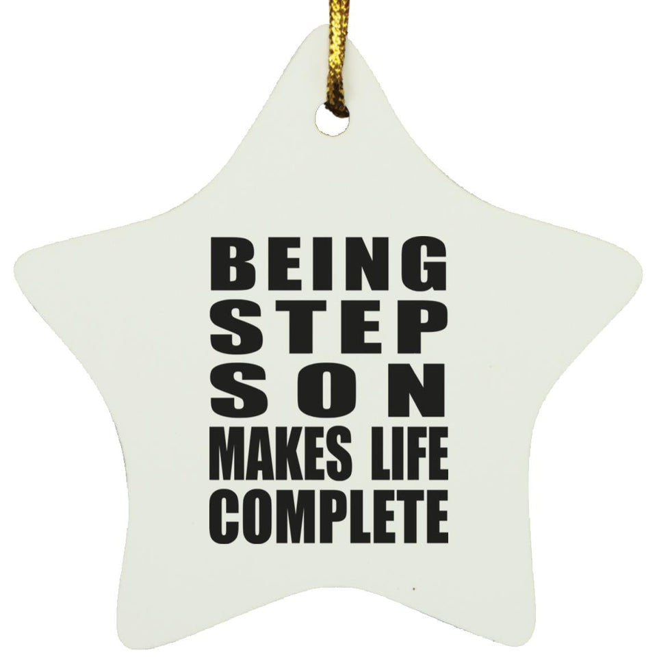 Being Step Son Makes Life Complete - Star Ornament