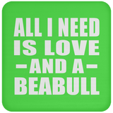 All I Need Is Love And A Beabull - Drink Coaster