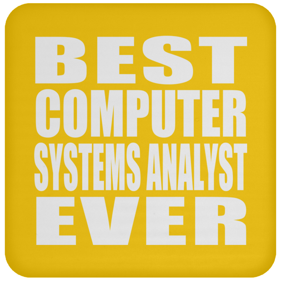 Best Computer Systems Analyst Ever - Drink Coaster