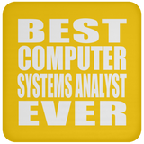 Best Computer Systems Analyst Ever - Drink Coaster