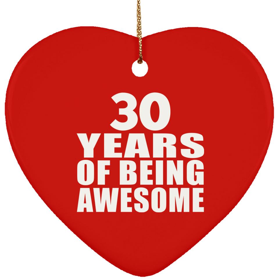 30th Birthday 30 Years Of Being Awesome - Heart Ornament