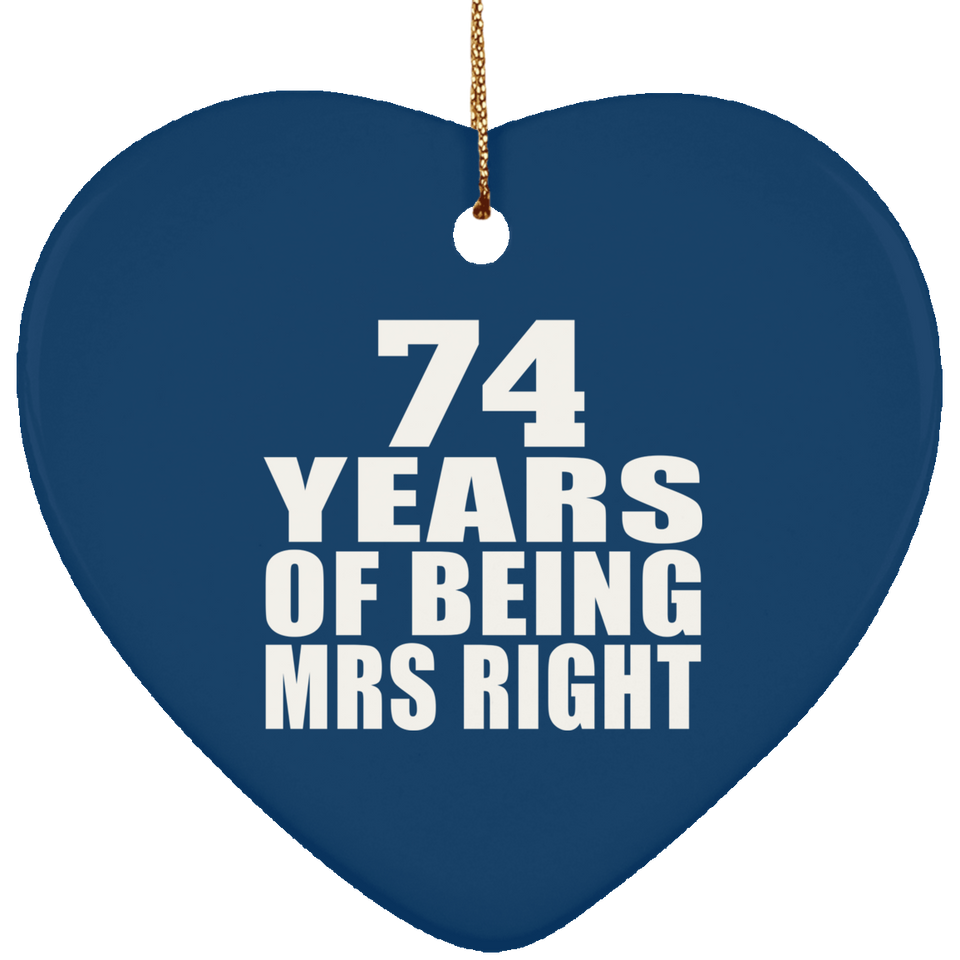 74th Anniversary 74 Years Of Being Mrs Right - Heart Ornament