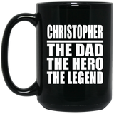 Christopher The Dad The Hero The Legend - 15 Oz Coffee Mug Black