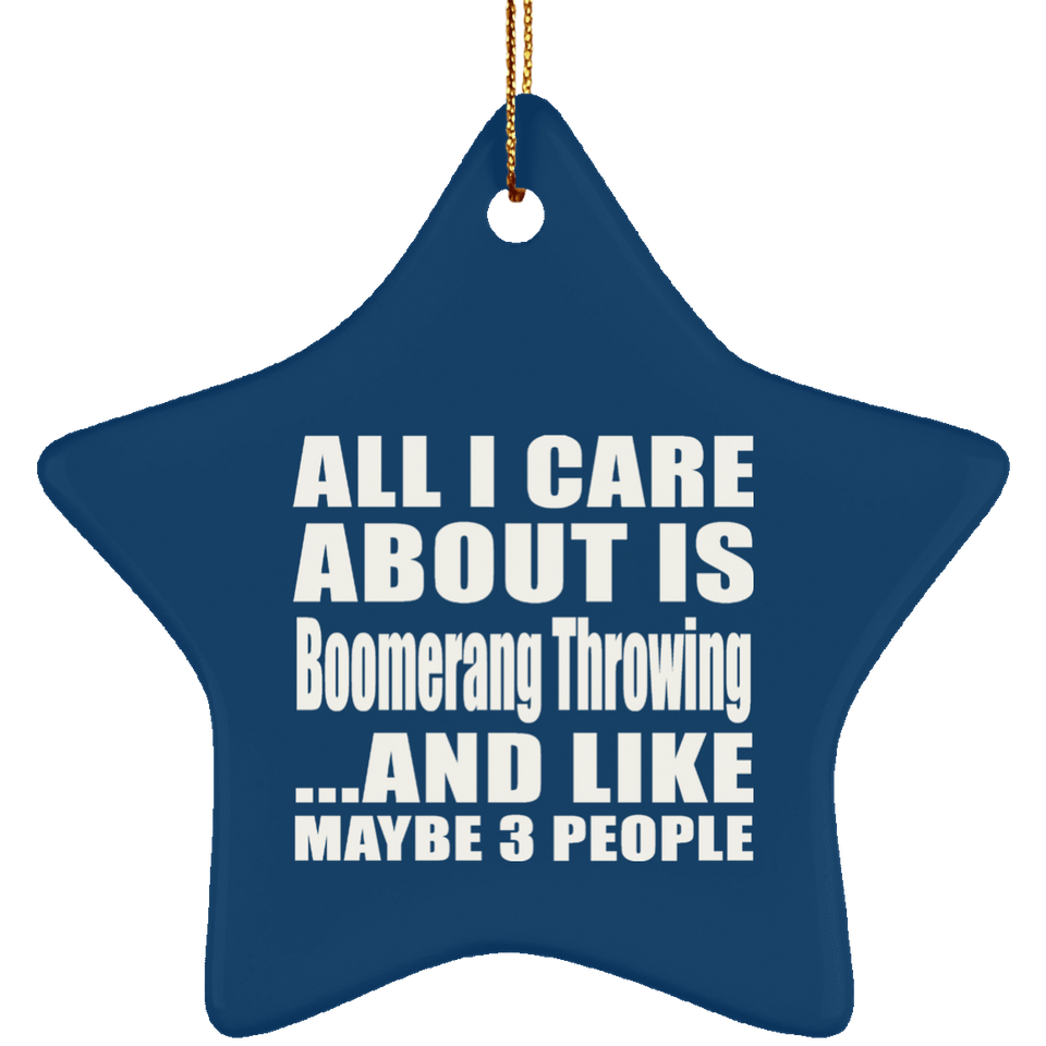 All I Care About Is Boomerang Throwing - Star Ornament